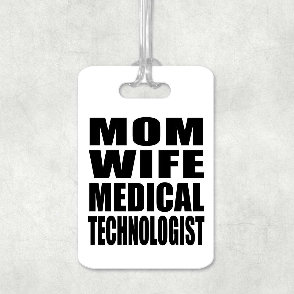 Mom Wife Medical Technologist - Luggage Bag Tag