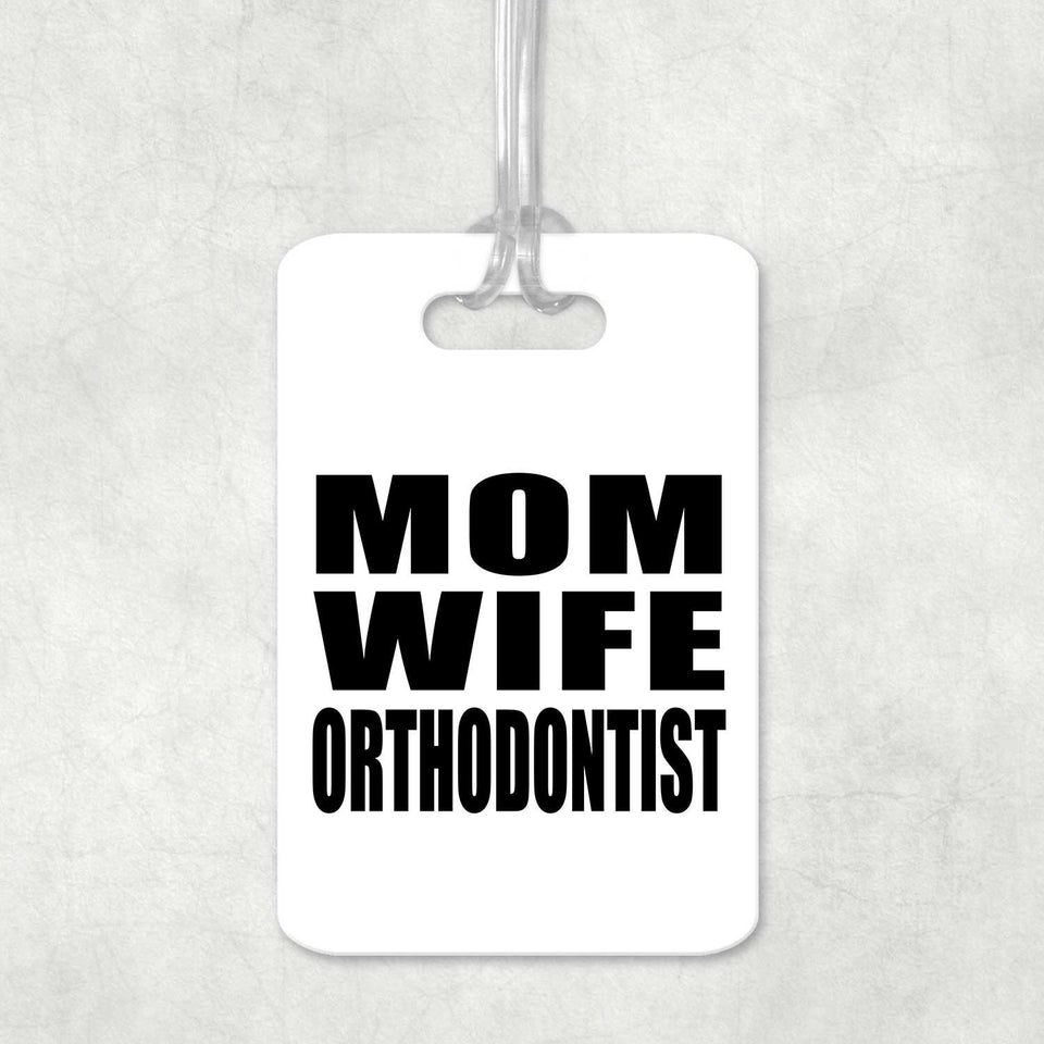 Mom Wife Orthodontist - Luggage Bag Tag