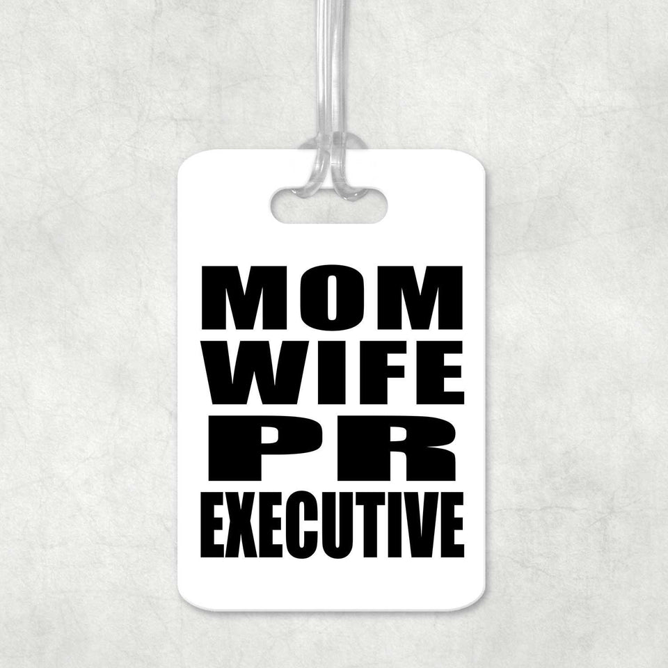 Mom Wife PR Executive - Luggage Bag Tag