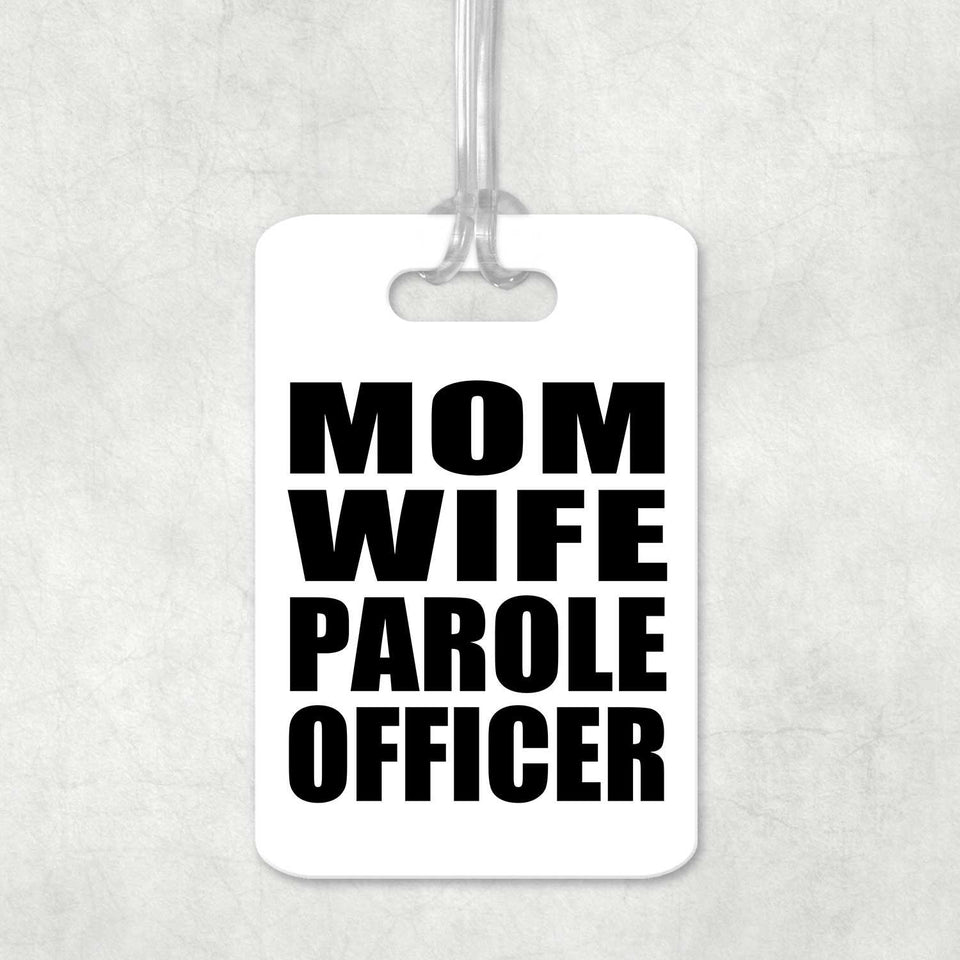 Mom Wife Parole Officer - Luggage Bag Tag