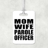 Mom Wife Parole Officer - Luggage Bag Tag