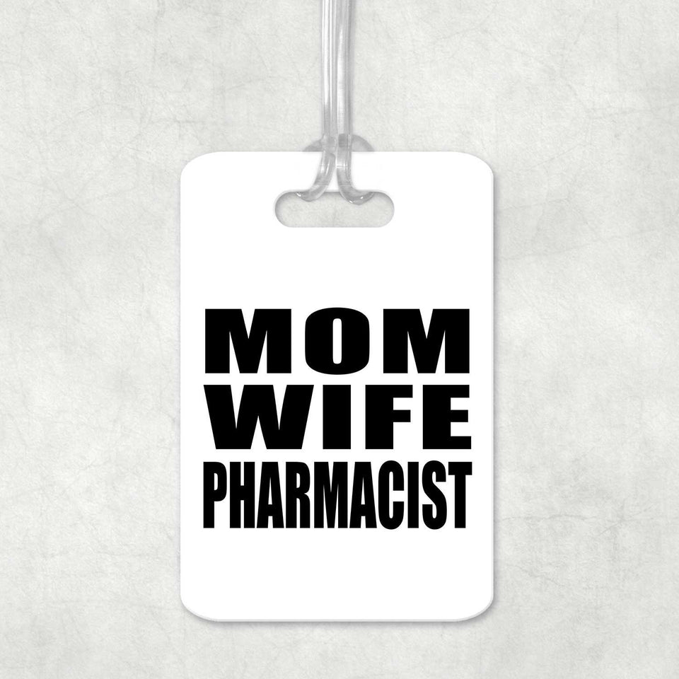 Mom Wife Pharmacist - Luggage Bag Tag