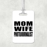 Mom Wife Photojournalist - Luggage Bag Tag