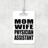 Mom Wife Physician Assistant - Luggage Bag Tag
