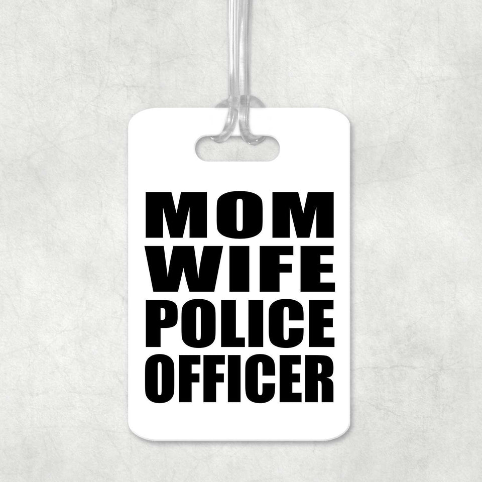 Mom Wife Police Officer - Luggage Bag Tag
