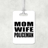 Mom Wife Policeman - Luggage Bag Tag