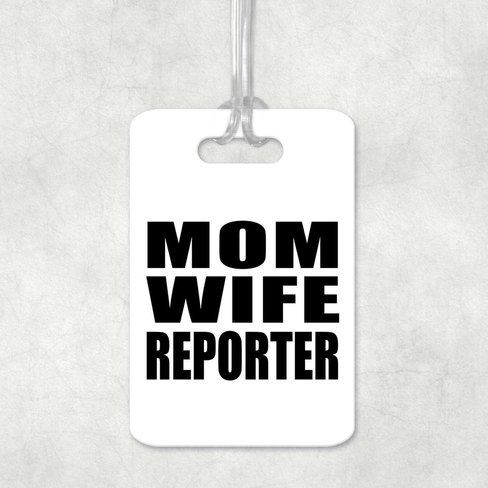 Mom Wife Reporter - Luggage Bag Tag