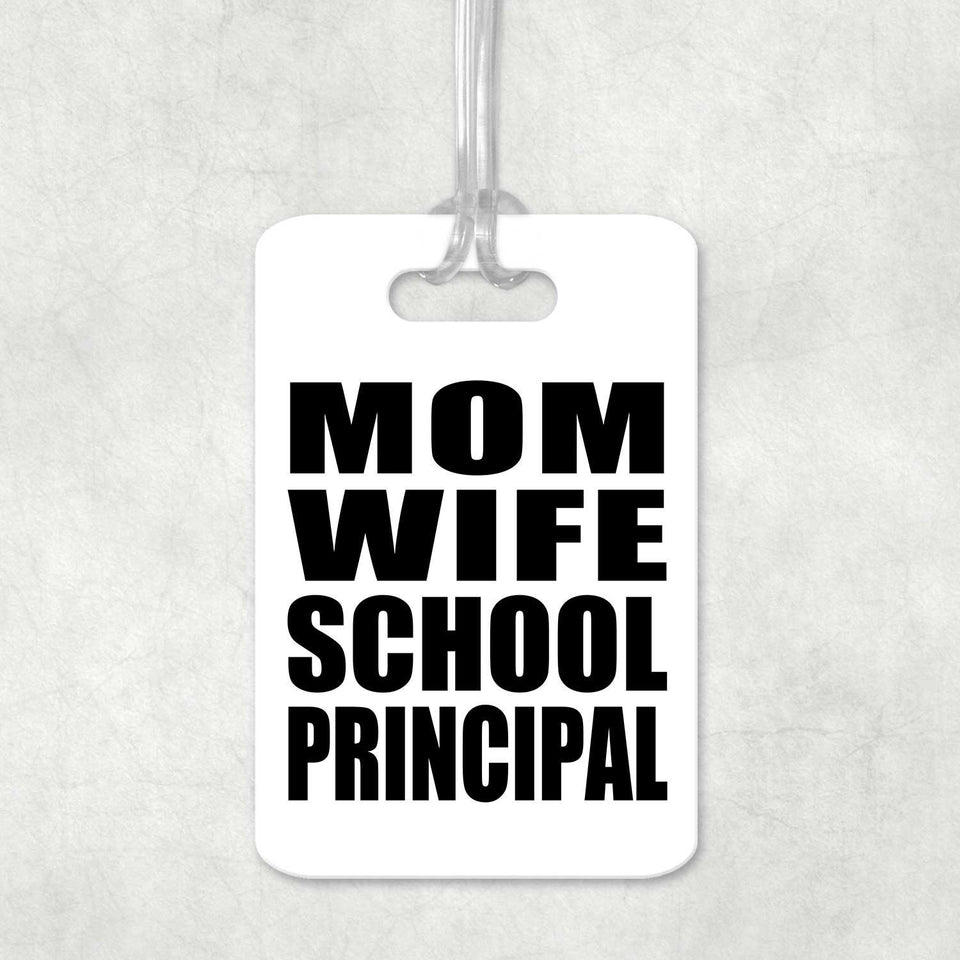 Mom Wife School Principal - Luggage Bag Tag