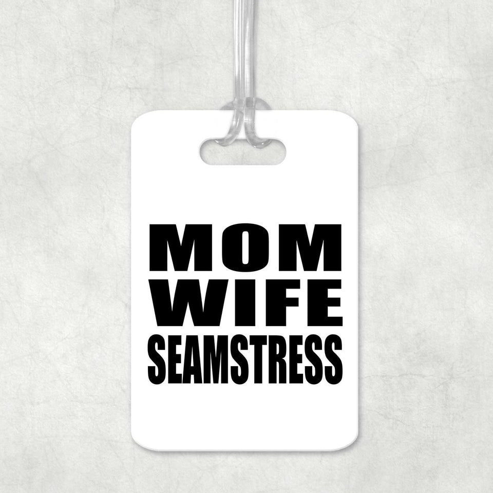 Mom Wife Seamstress - Luggage Bag Tag
