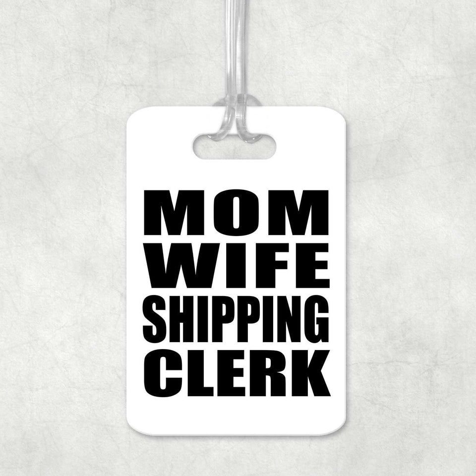 Mom Wife Shipping Clerk - Luggage Bag Tag