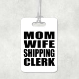 Mom Wife Shipping Clerk - Luggage Bag Tag