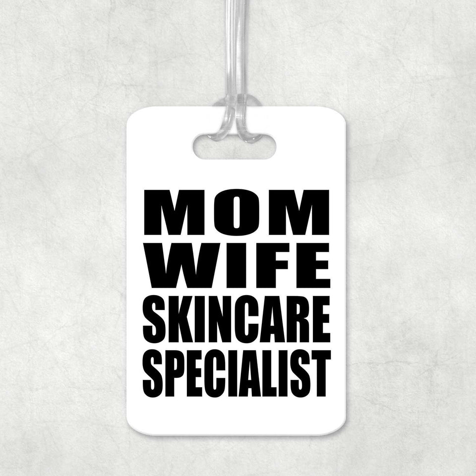 Mom Wife Skincare Specialist - Luggage Bag Tag