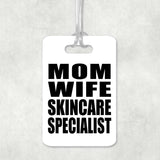 Mom Wife Skincare Specialist - Luggage Bag Tag