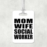 Mom Wife Social Worker - Luggage Bag Tag