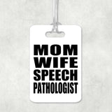 Mom Wife Speech Pathologist - Luggage Bag Tag