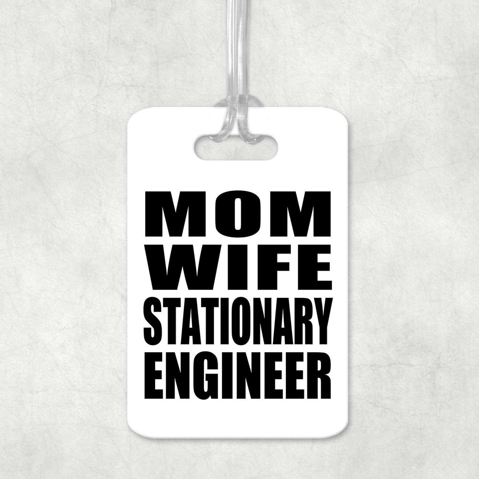 Mom Wife Stationary Engineer - Luggage Bag Tag