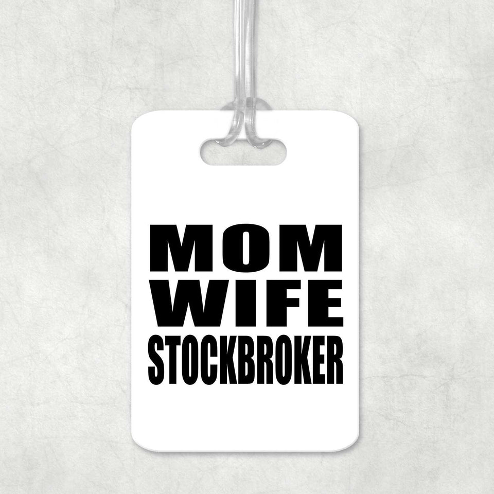 Mom Wife Stockbroker - Luggage Bag Tag