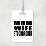 Mom Wife Stockbroker - Luggage Bag Tag
