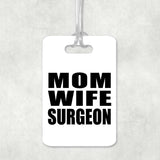 Mom Wife Surgeon - Luggage Bag Tag