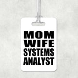 Mom Wife Systems Analyst - Luggage Bag Tag