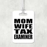 Mom Wife Tax Examiner - Luggage Bag Tag