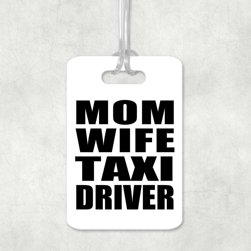 Mom Wife Taxi Driver - Luggage Bag Tag