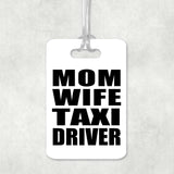 Mom Wife Taxi Driver - Luggage Bag Tag