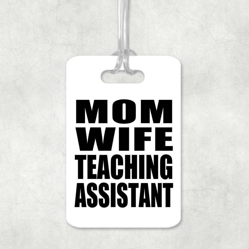 Mom Wife Teaching Assistant - Luggage Bag Tag