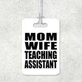 Mom Wife Teaching Assistant - Luggage Bag Tag