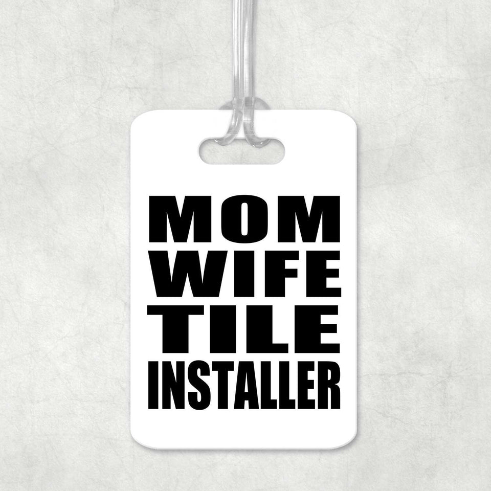 Mom Wife Tile Installer - Luggage Bag Tag