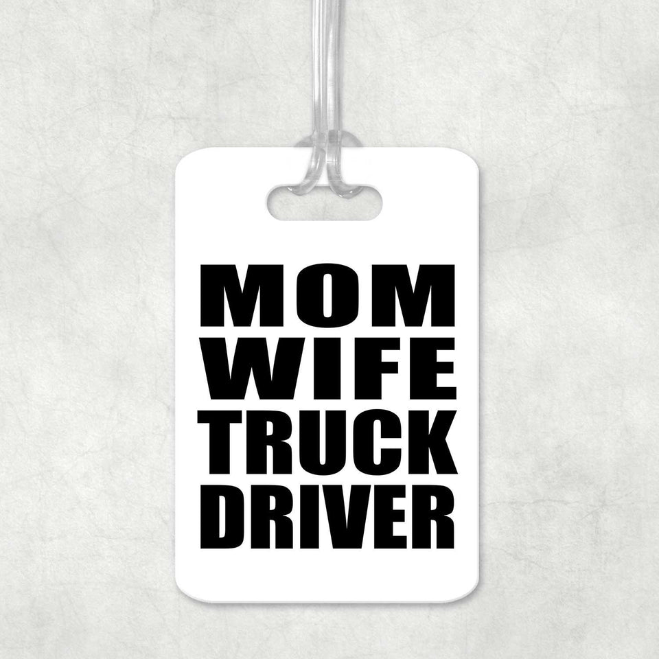 Mom Wife Truck Driver - Luggage Bag Tag