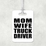 Mom Wife Truck Driver - Luggage Bag Tag