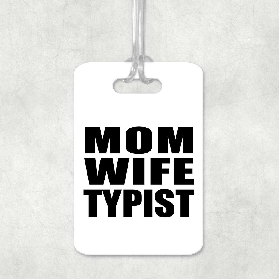 Mom Wife Typist - Luggage Bag Tag