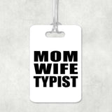 Mom Wife Typist - Luggage Bag Tag