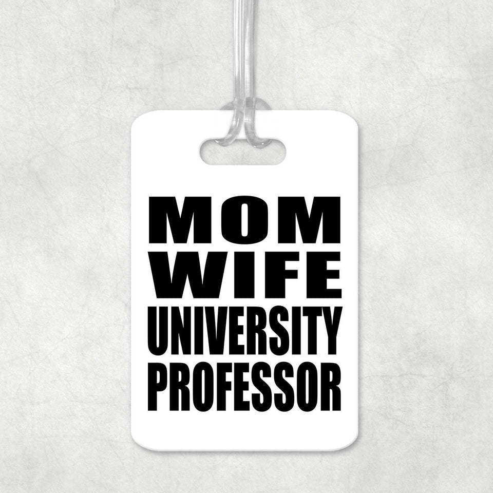 Mom Wife University Professor - Luggage Bag Tag