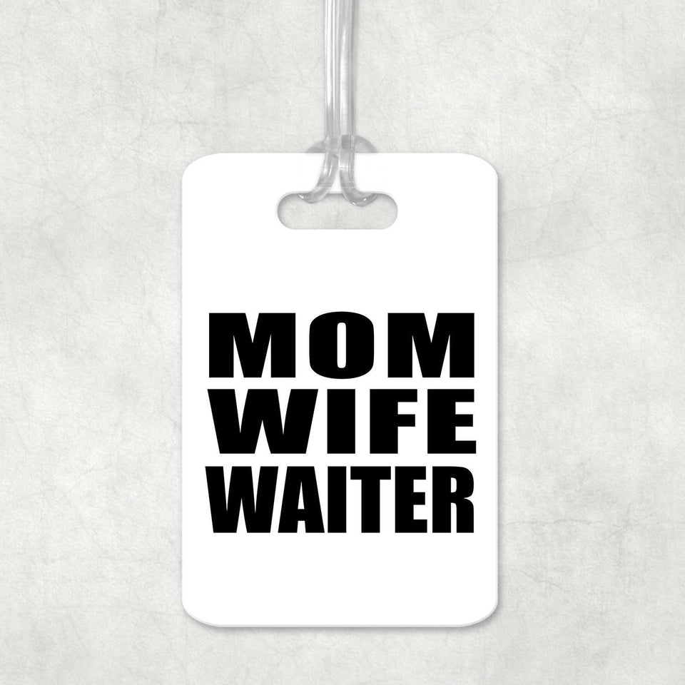 Mom Wife Waiter - Luggage Bag Tag