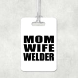 Mom Wife Welder - Luggage Bag Tag