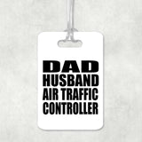 Dad Husband Air Traffic Controller - Luggage Bag Tag