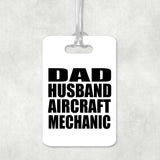 Dad Husband Aircraft Mechanic - Luggage Bag Tag
