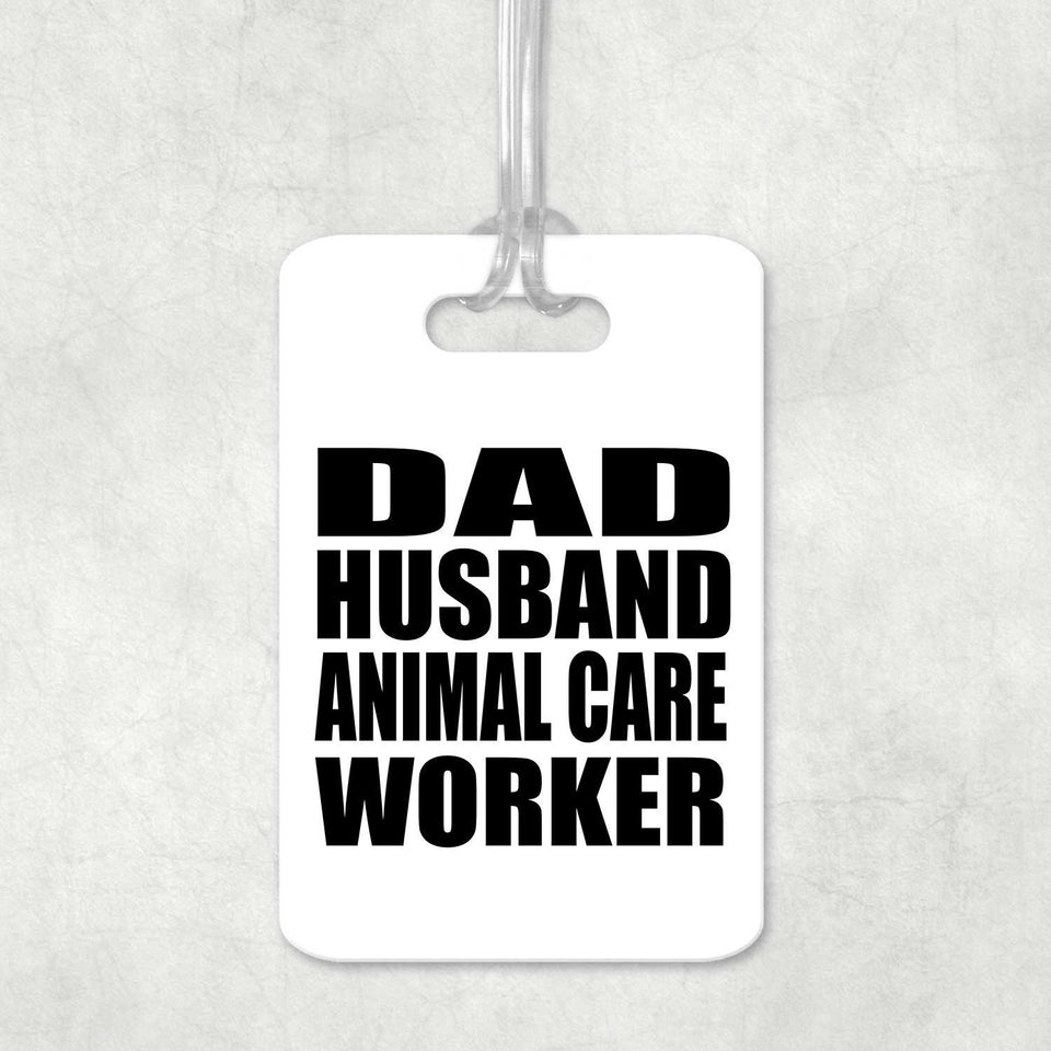 Dad Husband Animal Care Worker - Luggage Bag Tag