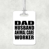Dad Husband Animal Care Worker - Luggage Bag Tag
