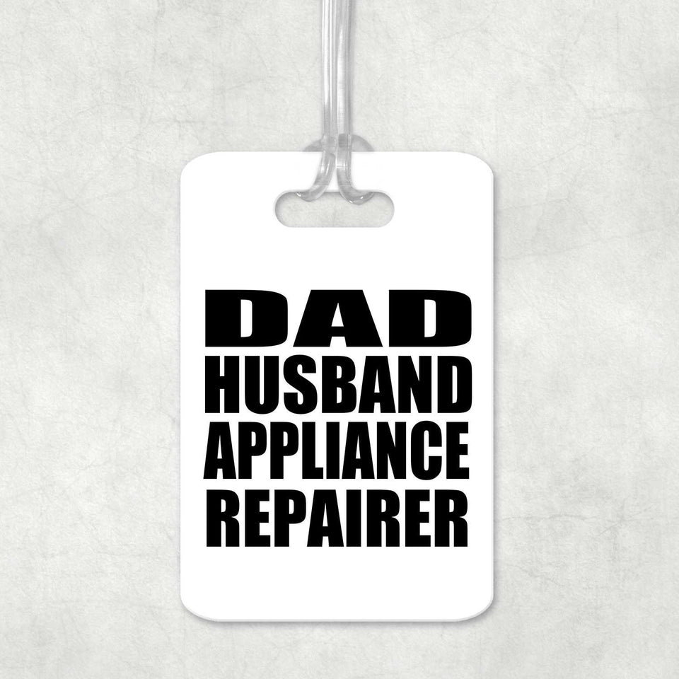 Dad Husband Appliance Repairer - Luggage Bag Tag