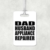 Dad Husband Appliance Repairer - Luggage Bag Tag