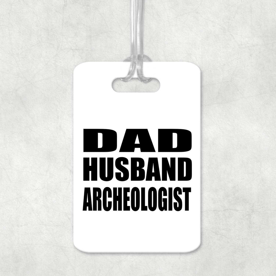 Dad Husband Archeologist - Luggage Bag Tag