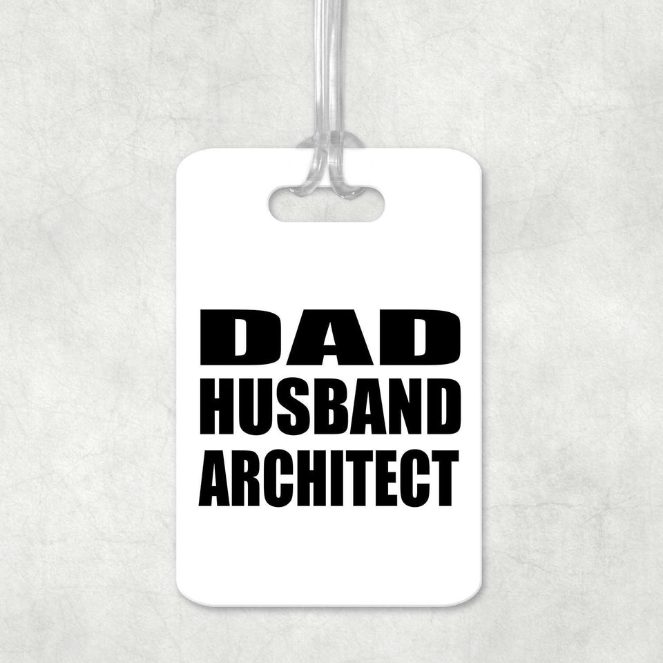 Dad Husband Architect - Luggage Bag Tag