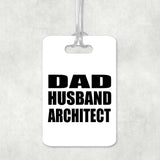 Dad Husband Architect - Luggage Bag Tag
