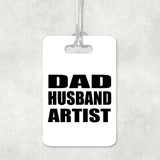 Dad Husband Artist - Luggage Bag Tag