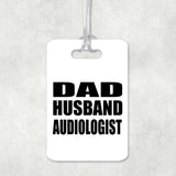 Dad Husband Audiologist - Luggage Bag Tag