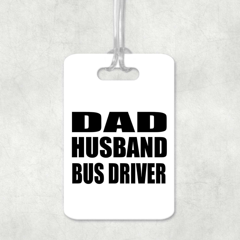 Dad Husband Bus Driver - Luggage Bag Tag