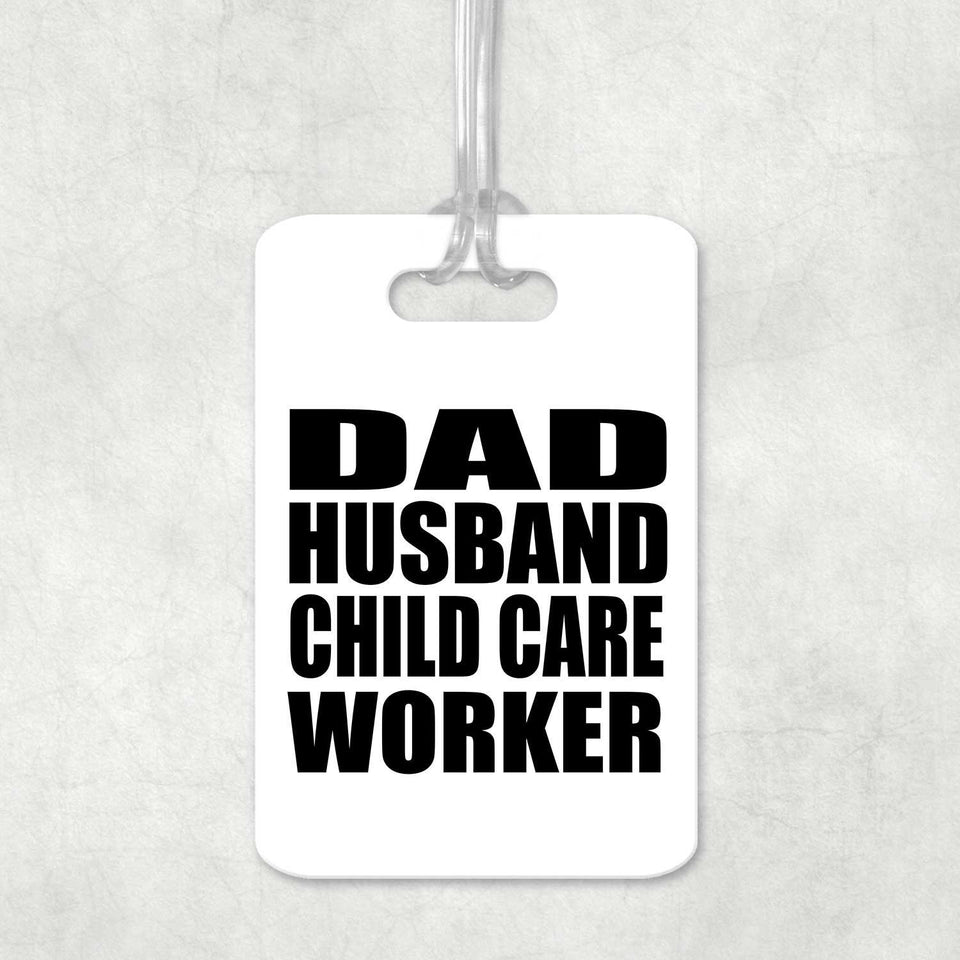 Dad Husband Child Care Worker - Luggage Bag Tag